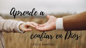 Cómo confiar en Dios cuando todo parece imposible