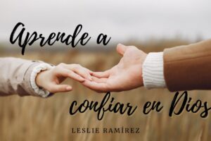 Cómo confiar en Dios cuando todo parece imposible