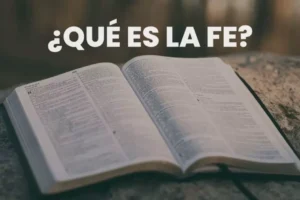 Estudio bíblico sobre la fe: qué significa y cómo vivirla según la Biblia