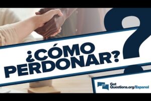 Cómo aprender a perdonar según la Biblia y por qué es tan importante